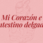 Mi Corazón e Intestino Delgado